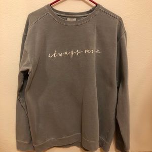 Always More sweatshirt